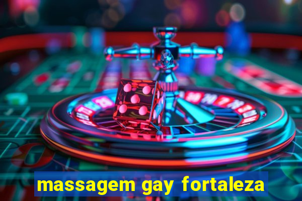 massagem gay fortaleza